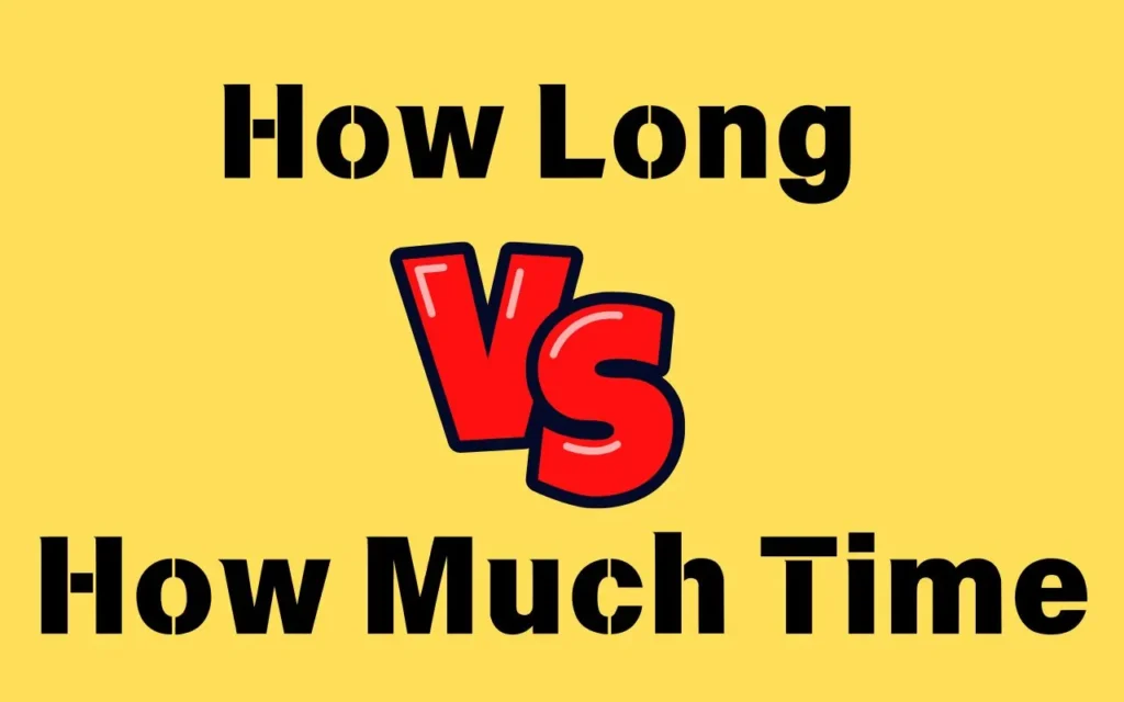 How Long or How Much Time