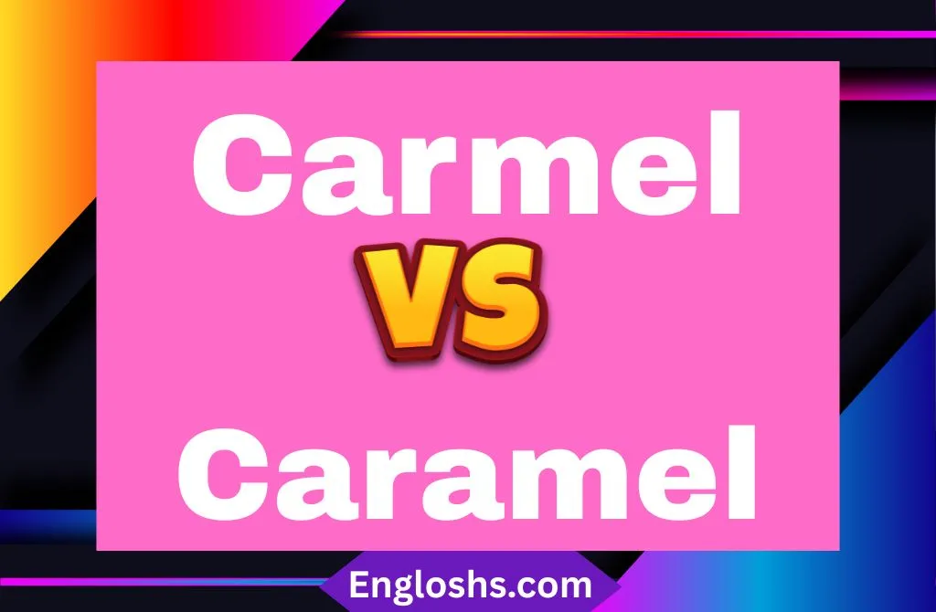 Carmel vs Caramel