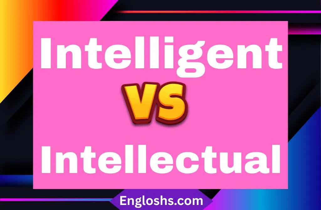 Intelligent vs Intellectual