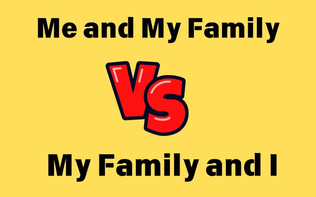 Read more about the article Me and My Family vs My Family and I: A Clear Guide 🧑‍👩‍👧‍👦📚
