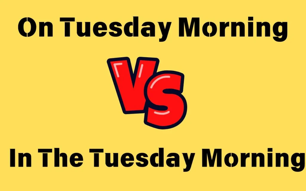 Read more about the article On Tuesday Morning or In The Tuesday Morning? Find Out! 🤔📅