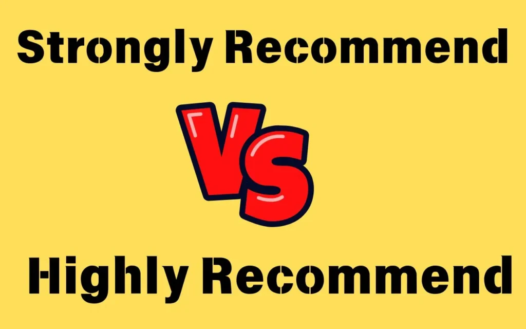 Read more about the article Strongly Recommend vs Highly Recommend: Know the Key Difference! 🤔