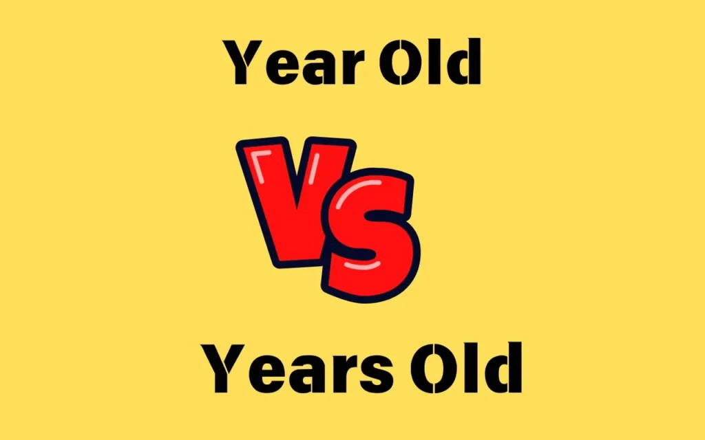 Read more about the article Year Old vs Years Old: Know the Right Way to Use Them! 🧑‍🏫📅