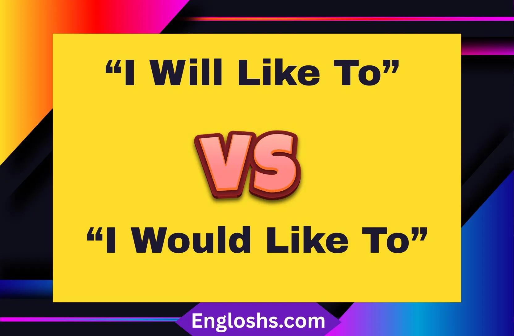 Read more about the article ❌ “I Will Like To” or ✅ “I Would Like To”? Grammar Explained Simply