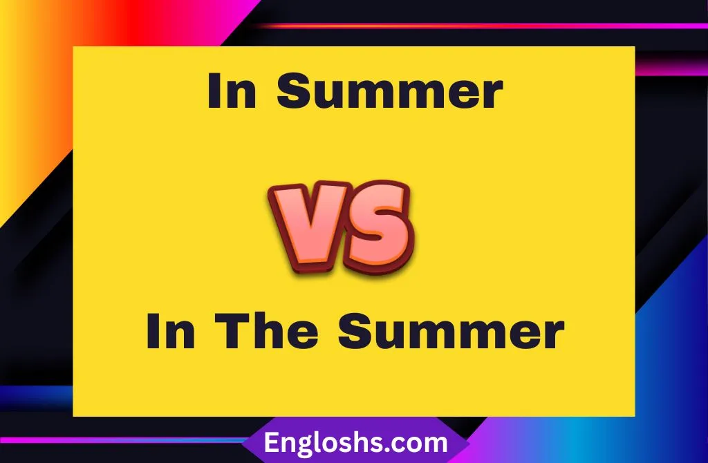 Read more about the article 🌞 “In Summer” vs “In The Summer”: What’s Right in American English?