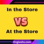 🏪 “In the Store” vs “At the Store” – What’s the Real Difference?