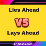 🤔 Lies Ahead or Lays Ahead? Which One Is Correct?