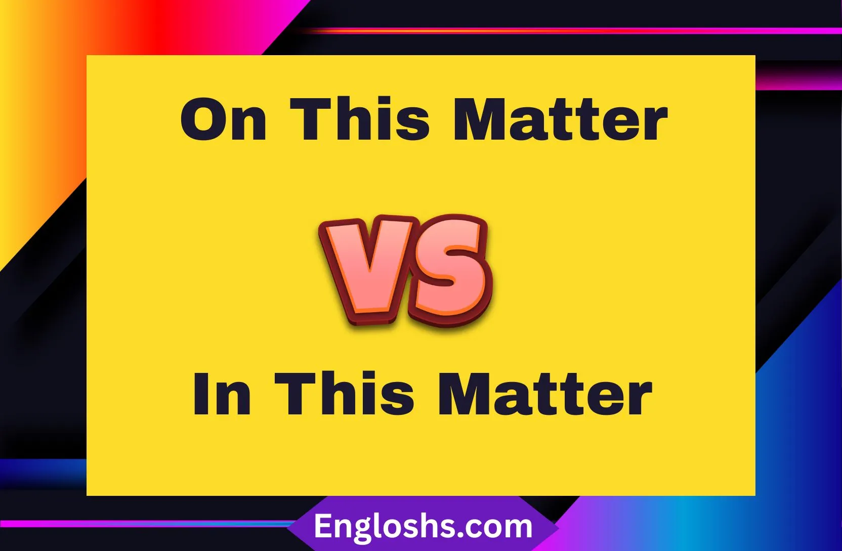 Read more about the article 🧠 “On This Matter” vs “In This Matter”: Know the Real Difference