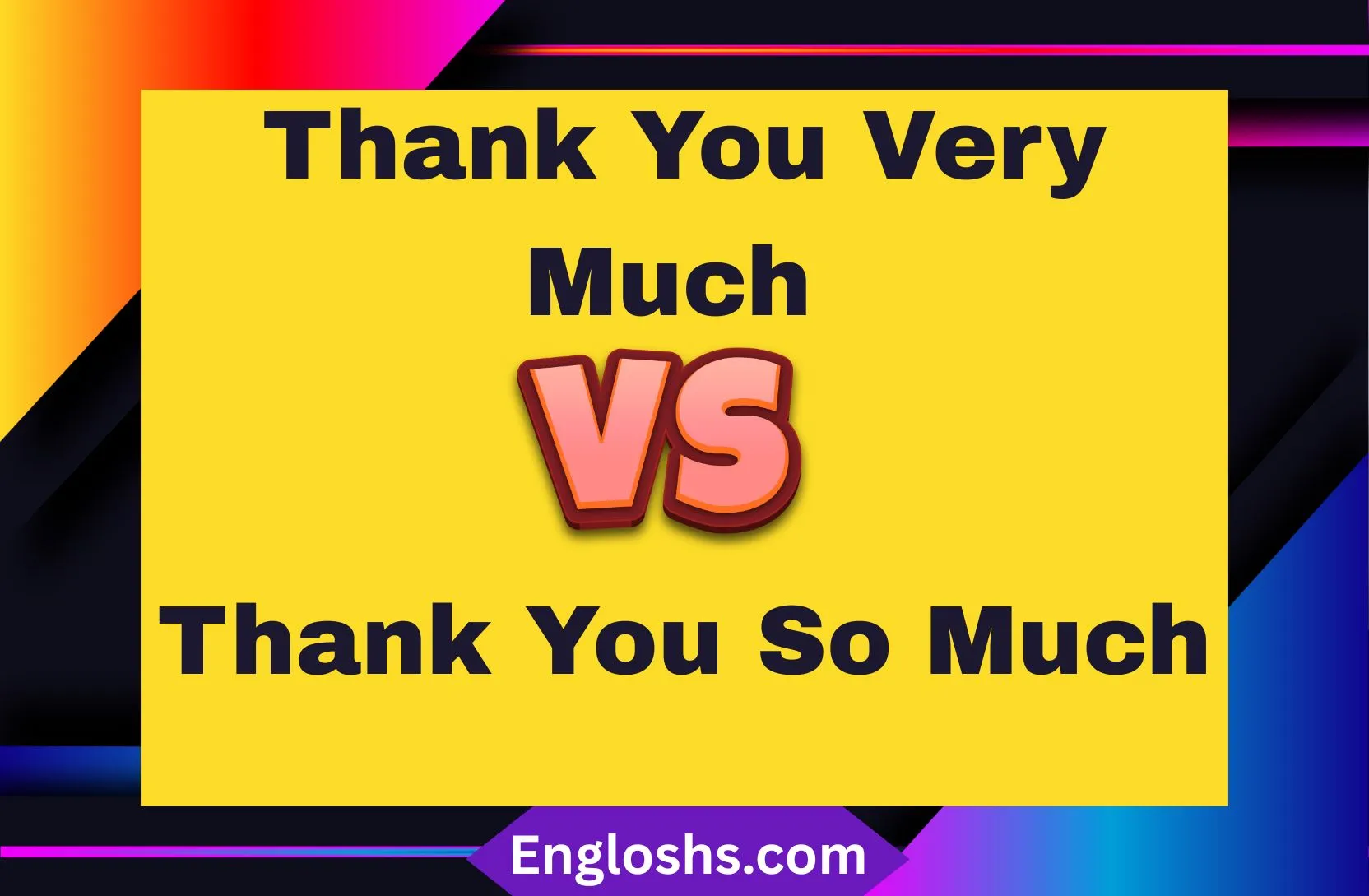 Read more about the article 🙏 Thank You Very Much vs Thank You So Much: When to Use Each