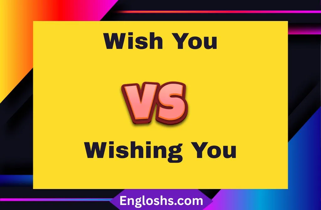 Read more about the article Wish You or Wishing You? 🎉 How to Use These Greetings Properly Every Time